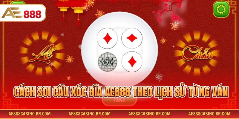 Cách soi cầu xóc đĩa AE888 theo lịch sử từng ván