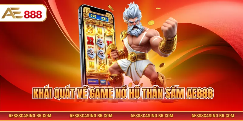 Khái quát về Game nổ hũ Thần Sấm AE888