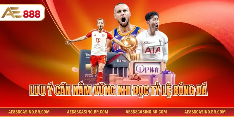 Lưu ý cần nắm vững khi đọc tỷ lệ bóng đá