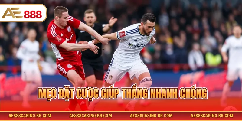 Mẹo đặt cược giúp thắng nhanh chóng