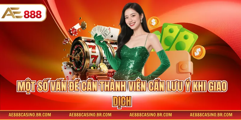 Một số vấn đề cần thành viên cần lưu ý khi giao dịch