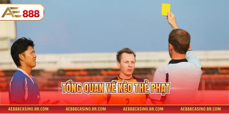Tổng quan về kèo thẻ phạt