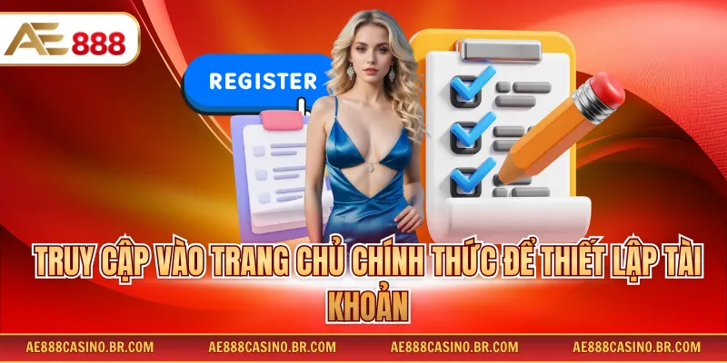 Truy cập vào trang chủ chính thức để thiết lập tài khoản